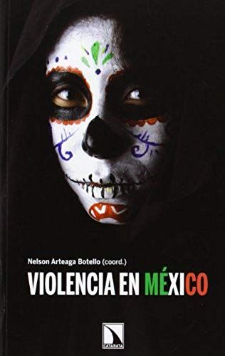 Arteaga Botello, N: Violencia En México : Actores, Procesos