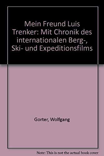 Mein Freund Luis Trenker: Mit Chronik D. Internat. Berg-, Ski- U. Expeditionsfilms (German Edition)