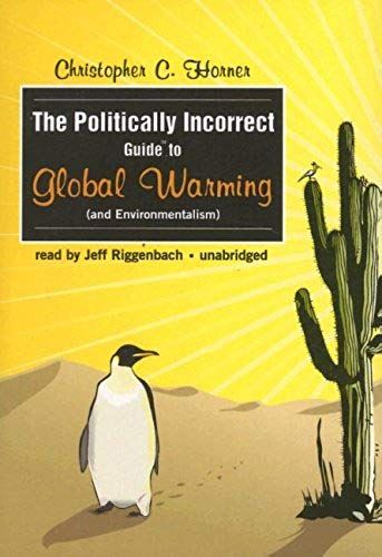 The Politically Incorrect Guidetm To Global Warming (And Environmentalism)