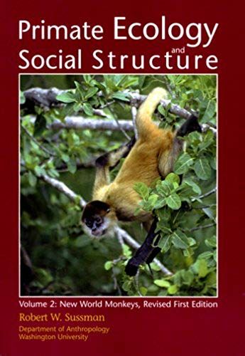Primate Ecology And Social Structure, Vol. 2: New World Monkeys, Second Edition