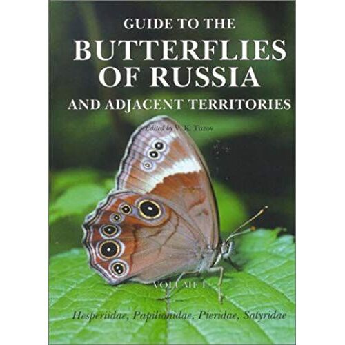 Guide To The Butterflies Of Russia And Adjacent Territories: Hesperiidae, Papilionidae, Pieridae, Satyridae (Reference Work , Vol 1)