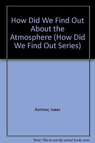 How Did We Find Out About The Atmosphere (How Did We Find Out Series)