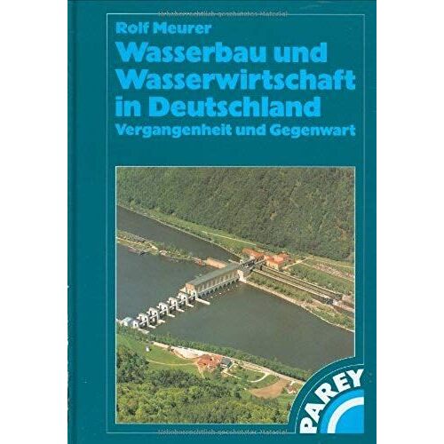 Wasserbau Und Wasserwirtschaft In Deutschland: Vergangenheit Und Gegenwart (German Edition)