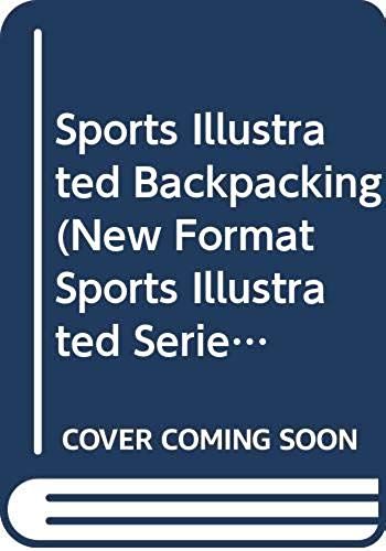 Sports Illustrated Backpacking (New Format Sports Illustrated Series)