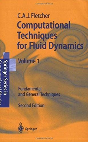 Computational Techniques For Fluid Dynamics 1: Fundamental And General Techniques:2nd (Second) Edition
