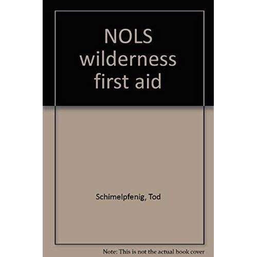 Nols Wilderness First Aid