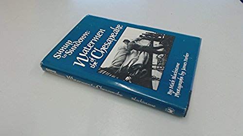 Sunup To Sundown: Watermen Of The Chesapeake