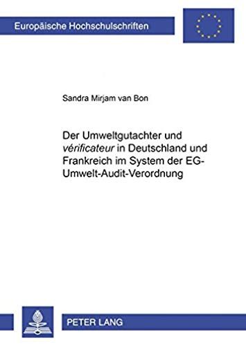 Der Umweltgutachter Und "Vérificateur" In Deutschland Und Frankreich Im System Der Eg-Umwelt-Audit-Verordnung