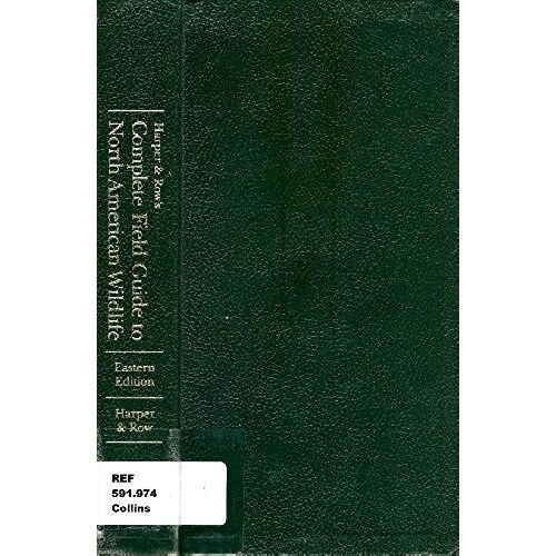 Harper & Row's Complete Field Guide To North American Wildlife: Eastern Edition