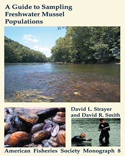 A Guide To Sampling Freshwater Mussel Populations (American Fisheries Society Monograph) By Strayer, David Lowell (2003) Paperback