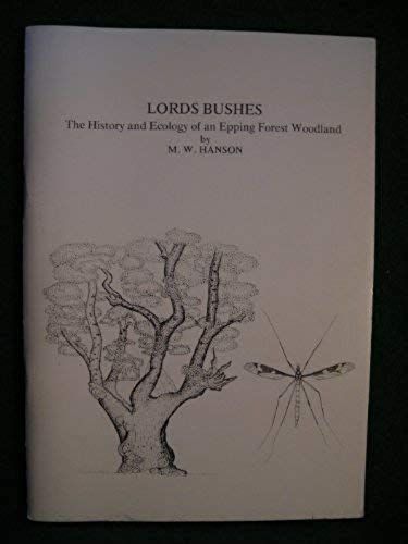 Lords Bushes: The History And Ecology Of An Epping Forest Woodland (Essex Naturalist)