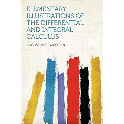 Elementary Illustrations Of The Differential And Integral Calculus