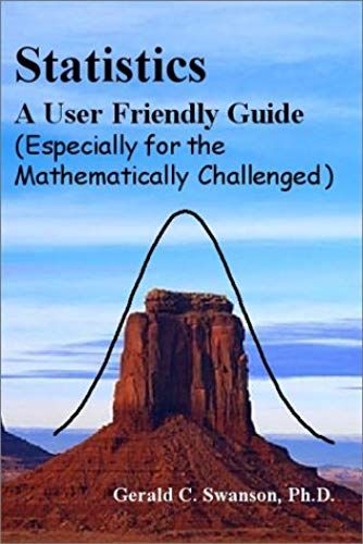 Statistics A User Friendly Guide (Especially For The Mathematically Challenged)