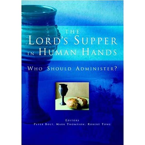 The Lord's Supper In Human Hands: Who Should Administer?