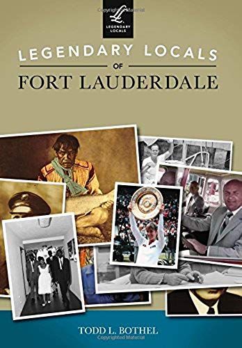 Legendary Locals Of Fort Lauderdale