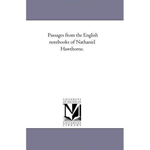 Passages From The English Note-Books Of Nathaniel Hawthorne. Vol. 1
