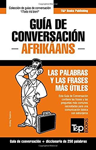 Guía De Conversación Español-Afrikáans Y Mini Diccionario De 250 Palabras