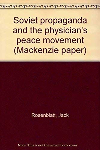 Soviet Propaganda And The Physician's Peace Movement (Mackenzie Paper)