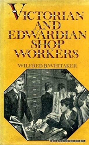 Victorian And Edwardian Shopworkers: The Struggle To Obtain Better Conditions And A Half-Holiday