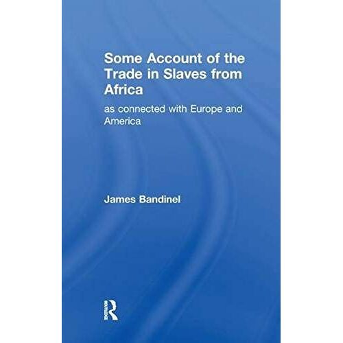 Some Account Of The Trade In Slaves From Africa As Connected With Europe