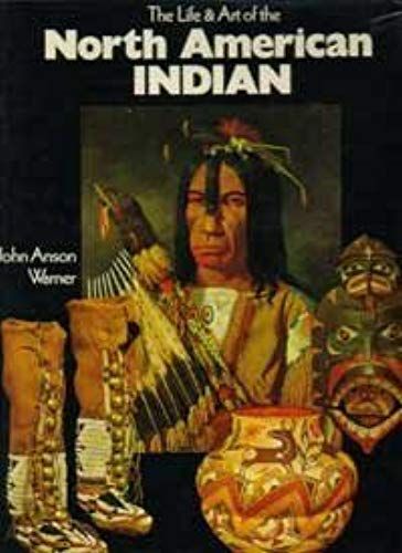 The Life And Art Of The North American Indian