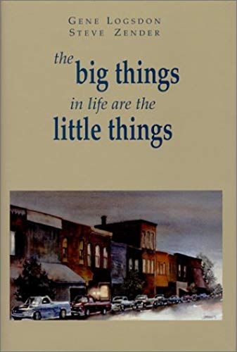 The Big Things In Life Are The Little Things By Gene Logsdon (1998-02-03)