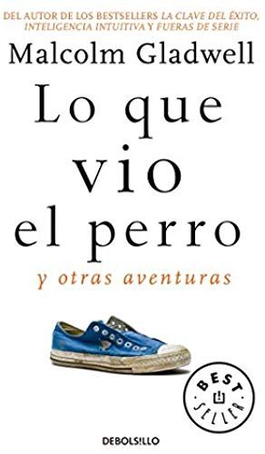 Lo Que Vio El Perro: Y Otras Aventuras / What The Dog Saw: And Other Adventures