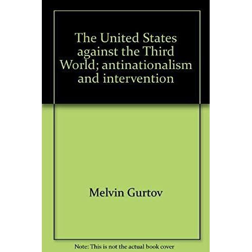 The United States Against The Third World;: Antinationalism And Intervention