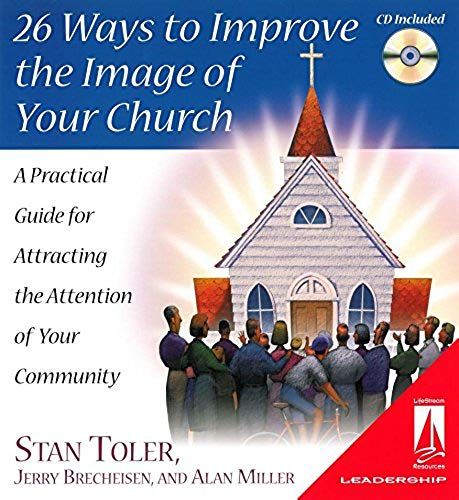 26 Ways To Improve The Image Of Your Church: A Practical Guide For Attracting The Attention Of Your Community