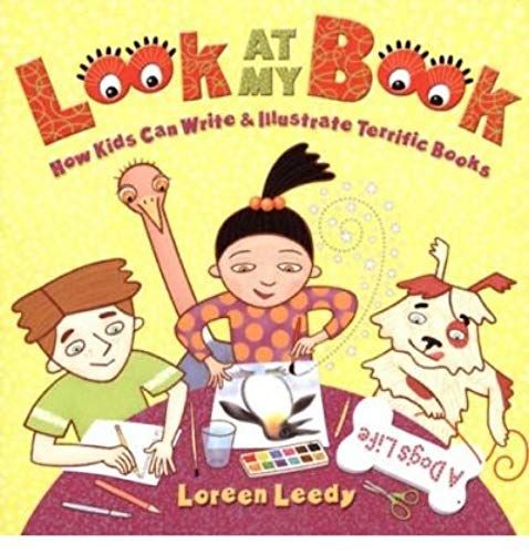 Look At My Book: How Kids Can Write & Illustrate Terrific Books
