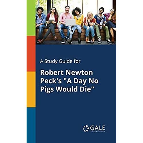 A Study Guide For Robert Newton Peck's "A Day No Pigs Would Die