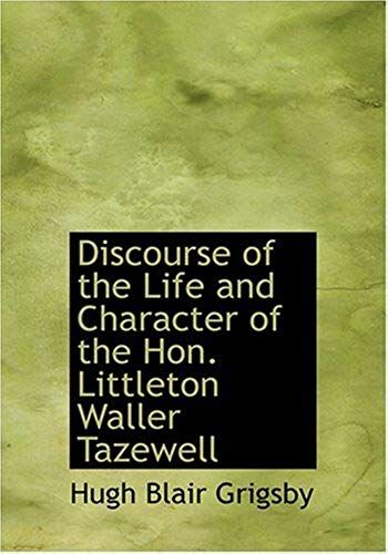 Discourse Of The Life And Character Of The Hon. Littleton Waller Tazewell (Large Print Edition)