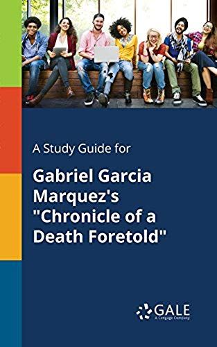 A Study Guide For Gabriel Garcia Marquez's "Chronicle Of A Death Foretold