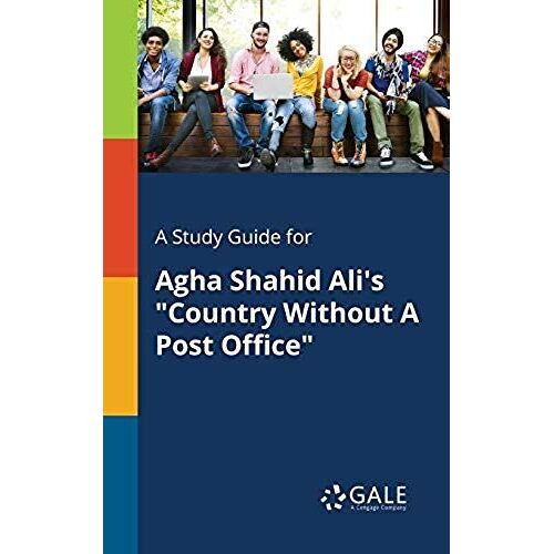 A Study Guide For Agha Shahid Ali's "Country Without A Post Office