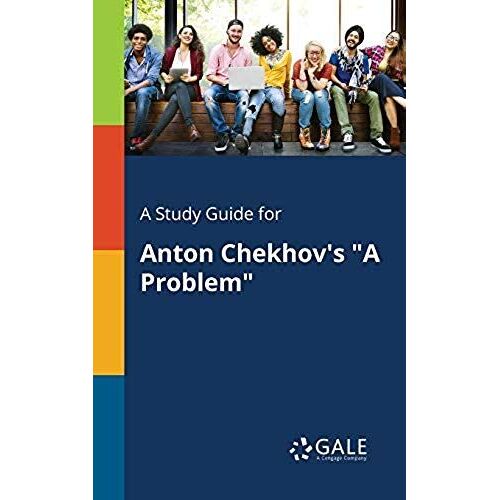 A Study Guide For Anton Chekhov's "A Problem