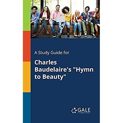 A Study Guide For Charles Baudelaire's "Hymn To Beauty