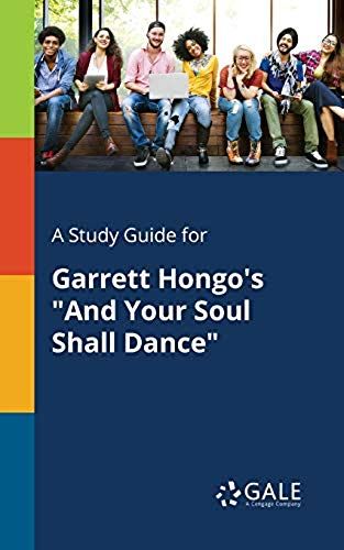 A Study Guide For Garrett Hongo's "And Your Soul Shall Dance