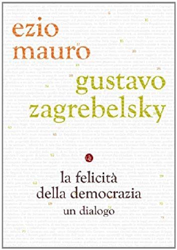 La Felicità Della Democrazia. Un Dialogo