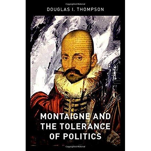 Montaigne And The Tolerance Of Politics