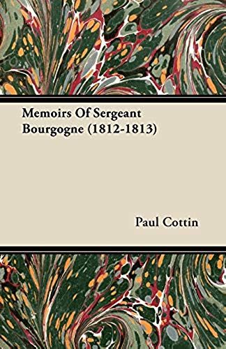 Memoirs Of Sergeant Bourgogne (1812-1813)