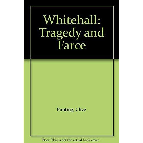 Whitehall: Tragedy And Farce