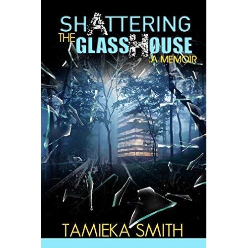 Shattering The Glasshouse: A Memoir