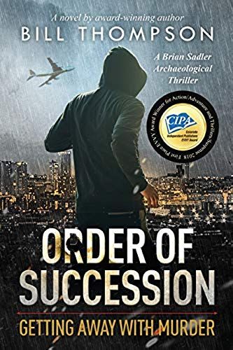 Order Of Succession: Getting Away With Murder (Brian Sadler Archaeological Mysteries) (Volume 5)