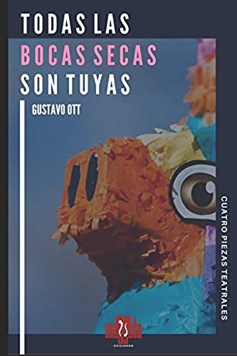 Todas Las Bocas Secas Son Tuyas: Cuatro Piezas: Brutality / A Un Átomo De Distancia / La Muerte De Un Don Nadie/ Peludas En El Cielo