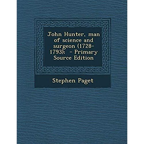 John Hunter, Man Of Science And Surgeon (1728-1793);