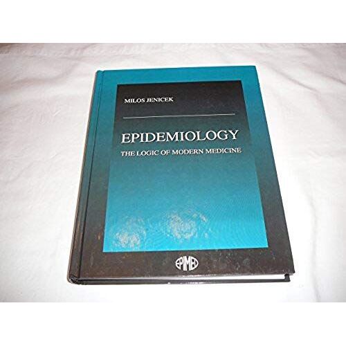 Epidemiology : The Logic Of Modern Medicine