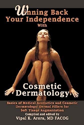 Winning Back Your Independence With Cosmetic Dermatology - Basics Of Medical Aesthetics And Cosmetic Dermatology