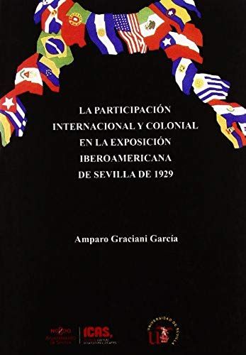 La Participación Internacional Y Colonial En La Exposición Iberoamericana De Sevilla De 1929