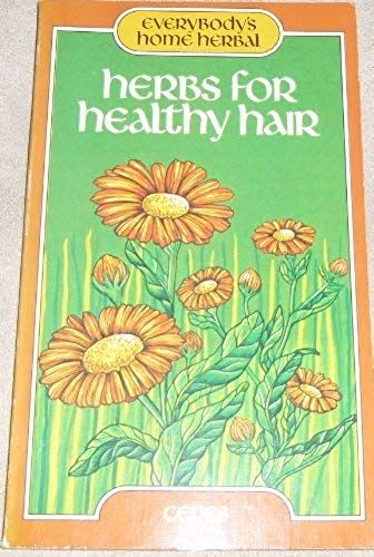 Herbs For Healthy Hair (Everybody's Home Herbal)