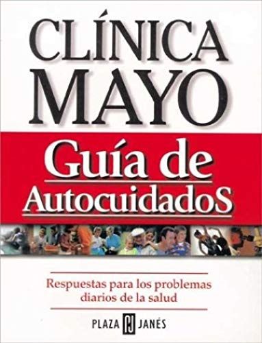Clinica Mayo - Guia De Autocuidados (Spanish Edition)